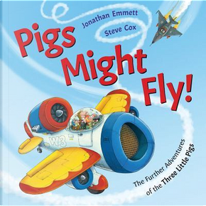Pigs Might Fly! by Jonathan Emmett
