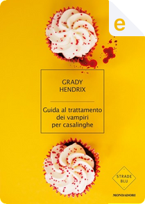 Guida al trattamento dei vampiri per casalinghe by Grady Hendrix