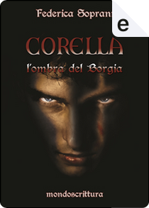 Corella, l'ombra del Borgia by Federica Soprani