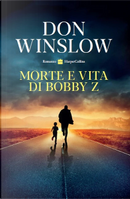 Morte e vita di Bobby Z by Don Winslow