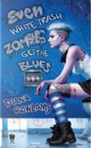 Even White Trash Zombies Get the Blues by Diana Rowland