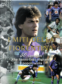 I Miti della Fiorentina by Sergio Barbero