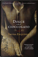 Dolce come il cioccolato by Laura Esquivel