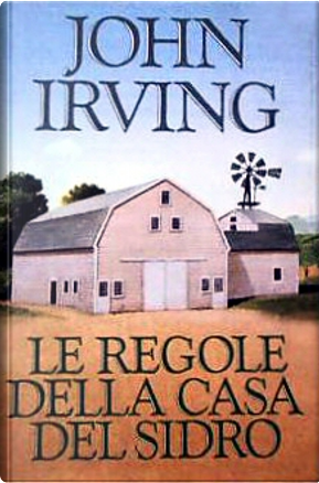 Le regole della casa del sidro by John Irving
