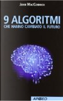 9 algoritmi che hanno cambiato il futuro by John MacCormick