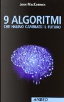 9 algoritmi che hanno cambiato il futuro by John MacCormick