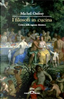 I filosofi in cucina by Michel Onfray
