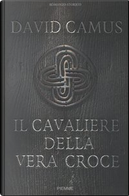 Il cavaliere della vera croce by David Camus