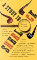 A Study in Sherlock by Alan Bradley, Charles Todd, Colin Cotterill, Dana Stabenow, Gayle Lynds, Jacqueline Winspear, Jan Burke, Jenny Margolin, John Sheldon, Laura Lippman, Lee Child, Lionel Chetwynd, Margaret Maron, Neil Gaiman, Phillip Margolin, S.J. Rozan, Thomas Perry, Tony Broadbent A Study in Sherlock by Alan Bradley, Charles Todd, Colin Cotterill, Dana Stabenow, Gayle Lynds, Jacqueline Winspear, Jan Burke, Jenny Margolin, John Sheldon, Laura Lippman, Lee Child, Lionel Chetwynd, Margaret Maron, Neil Gaiman, Phillip Margolin, S.J. Rozan, Thomas Perry, Tony Broadbent