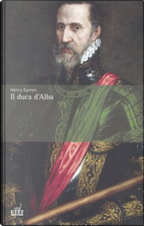 Il duca d'Alba by Henry Kamen