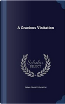 A Gracious Visitation by Emma Frances Dawson