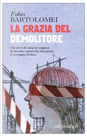 La grazia del demolitore by Fabio Bartolomei