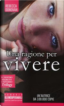 Una ragione per vivere. Il nostro segreto universo. Trilogy by Rebecca Donovan
