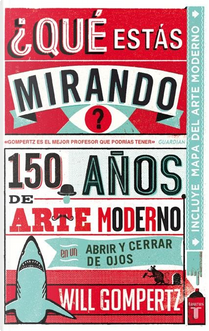 ¿Qué estás mirando?: 150 años de arte moderno en un abrir y cerrar de ojos