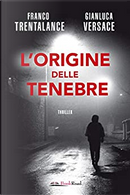 L'origine delle tenebre by Franco Trentalance, Gianluca Versace