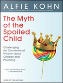 The Myth of the Spoiled Child by Alfie Kohn