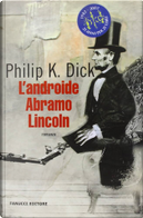 L'androide Abramo Lincoln by Philip K. Dick