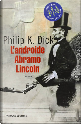 L'androide Abramo Lincoln by Philip K. Dick