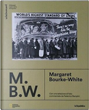 M.B.W.: Margaret Bourke White