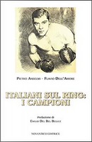 Italiani sul ring. I campioni by Flavio Dell'Amore, Pietro Anselmi