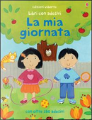 La mia giornata. Libri con adesivi. Ediz. illustrata by Felicity Brooks, Kay Widdowson