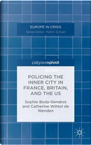 Policing the Inner City in France, Britain, and the U.S. by Sophie Body-Gendrot