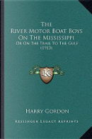 The River Motor Boat Boys on the Mississippi by Harry Gordon