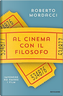 Al cinema con il filosofo by Roberto Mordacci