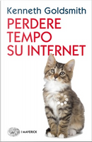 Perdere tempo su internet by Kenneth Goldsmith