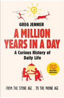 A Million Years in a Day by Greg Jenner