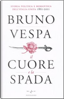 Il cuore e la spada by Bruno Vespa