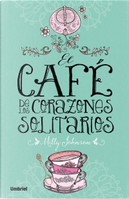 El café de los corazones solitarios by Milly Johnson