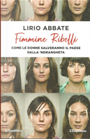 Fimmine ribelli by Lirio Abbate