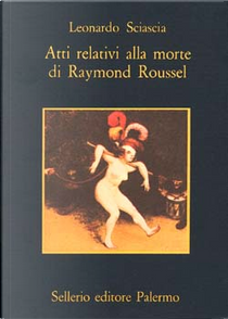 Atti relativi alla morte di Raymond Roussel by Leonardo Sciascia