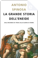 La grande storia dell'Eneide by Antonio Spinosa