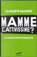 Mamme cattivissime? by Élisabeth Badinter