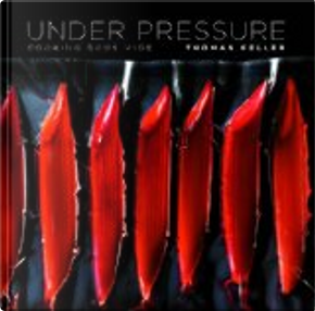 Under Pressure by Thomas Keller
