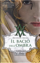 Il bacio dell'ombra. L'accademia dei vampiri by Richelle Mead