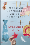 Avrò cura di te by Chiara Gamberale, Massimo Gramellini