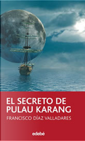 El Secreto de Pulau Karang by Francisco Díaz Valladares