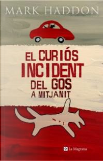 El curiós incident del gos a mitjanit by Mark Haddon