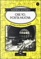 Ore 10 Porta Nuova. Le indagini del commissario Martini by Gianna Baltaro