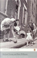 Family and Kinship in East London by Michael Young, Peter Willmott