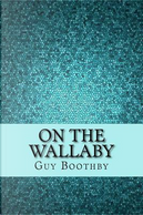 On the Wallaby by Guy Boothby