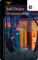 Un animal salvaje by Joël Dicker