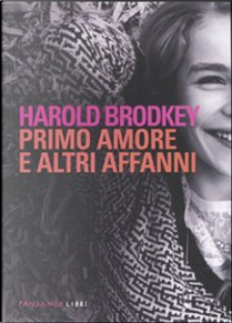 Primo amore e altri affanni by Harold Brodkey