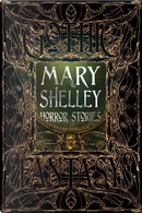 Mary Shelley Horror Stories by Mary Wollstonecraft Shelley