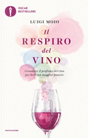Il respiro del vino. Conoscere il profumo del vino per bere con maggior piacere by Luigi Moio