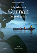 Cuore di ghiaia by Abdulrazak Gurnah