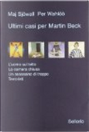Ultimi casi per Martin Beck by Maj Sjöwall, Per Wahlöö